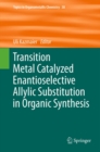 Image for Transition metal catalyzed enantioselective allylic substitution in organic synthesis