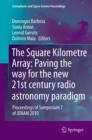 Image for The square kilometre array:: paving the way for the new 21st century radio astronomy paradigm : proceedings of symposium 7 of JENAM 2010