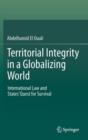 Image for Territorial integrity in a globalizing world  : international law and states&#39; quest for survival