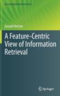 Image for A Feature-Centric View of Information Retrieval