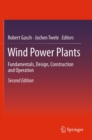 Image for Wind power plants: fundamentals, design, construction and operation