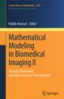 Image for Mathematical modeling in biomedical imaging II  : electrical and ultrasound tomographies, anomaly detection, and brain imaging