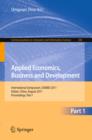 Image for Applied economics, business and development: international symposium, ISAEBD 2011, Dalian, China, August 6-7, 2011, proceedings, part 1