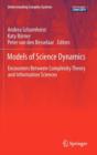 Image for Models of science dynamics-encounters between complexity theory and information sciences
