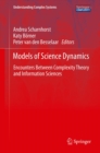 Image for Models of Science Dynamics: Encounters Between Complexity Theory and Information Sciences