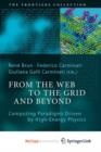 Image for From the Web to the Grid and Beyond : Computing Paradigms Driven by High-Energy Physics