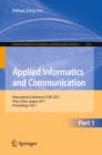 Image for Applied informatics and communication: International Conference, ICAIC 2011, Xi&#39;an, China, August 20-21, 2011 : 224
