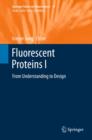 Image for Fluorescent proteins I: from understanding to design