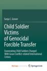 Image for Child Soldier Victims of Genocidal Forcible Transfer : Exonerating Child Soldiers Charged With Grave Conflict-related International Crimes
