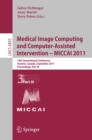 Image for Medical Image Computing and Computer-Assisted Intervention - MICCAI 2011: 14th International Conference, Toronto, Canada, September 18-22 2011. : 6893