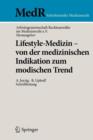 Image for Lifestyle-Medizin - von der medizinischen Indikation zum modischen Trend : 22. Kolner Symposium der Arbeitsgemeinschaft Rechtsanwalte im Medizinrecht e.V.