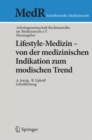 Image for Lifestyle-Medizin - von der medizinischen Indikation zum modischen Trend: 22. Kolner Symposium der Arbeitsgemeinschaft Rechtsanwalte im Medizinrecht e.V.