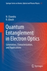Image for Quantum entanglement in electron optics: generation, characterization, and applications