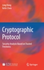 Image for Cryptographic protocol  : security analysis based on trusted freshness