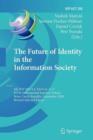 Image for The Future of Identity in the Information Society : 4th IFIP WG 9.2, 9.6, 11.6, 11.7/FIDIS International Summer School, Brno, Czech Republic, September 1-7, 2008, Revised Selected Papers