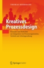 Image for Kreatives Prozessdesign: Konzepte und Methoden zur Integration von Prozessorganisation, Technik und Arbeitsgestaltung