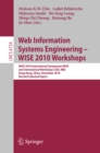 Image for Web information systems engineering: WISE 2010 International Symposium WISS, and International Workshops CISE, MBC, Hong Kong, China, December 12-14, 2010 : revised selected papers