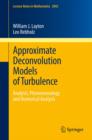 Image for Approximate deconvolution models of turbulence: analysis, phenomenology and numerical analysis