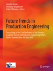 Image for Future Trends in Production Engineering: Proceedings of the First Conference of the German Academic Society for Production Engineering (WGP), Berlin, Germany, 8th-9th June 2011