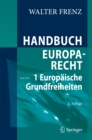 Image for Handbuch Europarecht: Band 1: Europaische Grundfreiheiten