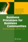 Image for Business processes for business communities: modeling languages, methods, tools