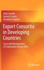 Image for Export consortia in developing countries  : successful management of cooperation among SMEs