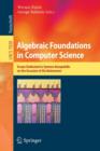 Image for Algebraic foundations in computer science  : essays dedicated to Symeon Bozapalidis on the occasion of his retirement