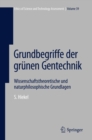 Image for Grundbegriffe der grunen Gentechnik: Wissenschaftstheoretische und naturphilosophische Grundlagen