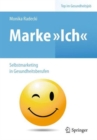 Image for Marke >Ich&lt; - Selbstmarketing in Gesundheitsberufen