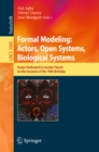 Image for Formal modeling: actors, open systems, biological systems : essays dedicated to Carolyn Talcott on the occasion of her 70th birthday