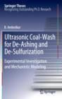 Image for Ultrasonic coal-wash for de-ashing and de-sulfurization  : experimental investigation and mechanistic modeling