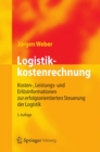 Image for Logistikkostenrechnung: Kosten-, Leistungs- und Erlosinformationen zur erfolgsorientierten Steuerung der Logistik
