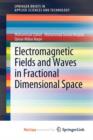 Image for Electromagnetic Fields and Waves in Fractional Dimensional Space