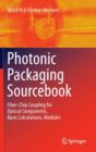 Image for Photonic packaging sourcebook  : fiber-chip coupling for optical components, basic calculations, modules