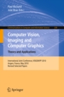 Image for Computer Vision, Imaging and Computer Graphics. Theory and Applications: International Joint Conference, VISIGRAPP 2010, Angers, France, May 17-21, 2010. Revised Selected Papers