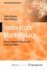 Image for Innovators&#39; Marketplace : Using Games to Activate and Train Innovators