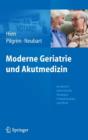 Image for Moderne Geriatrie und Akutmedizin : Geriatrisch-internistische Strategien in Notaufnahme und Klinik