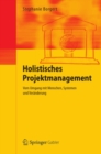 Image for Holistisches Projektmanagement: Vom Umgang mit Menschen, Systemen und Veranderung