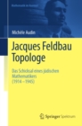 Image for Jacques Feldbau, Topologe: Das Schicksal eines judischen Mathematikers (1914 - 1945)