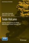 Image for Teide volcano  : geology and eruptions of a highly differentiated oceanic stratovolcano