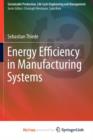 Image for Energy Efficiency in Manufacturing Systems