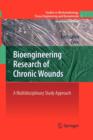 Image for Bioengineering Research of Chronic Wounds : A Multidisciplinary Study Approach