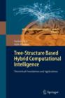 Image for Tree-Structure based Hybrid Computational Intelligence : Theoretical Foundations and Applications