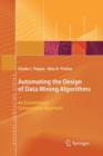 Image for Automating the design of data mining algorithms  : an evolutionary computation approach