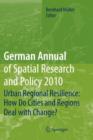 Image for German Annual of Spatial Research and Policy 2010 : Urban Regional Resilience: How Do Cities and Regions Deal with Change?