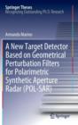 Image for A New Target Detector Based on Geometrical Perturbation Filters for Polarimetric Synthetic Aperture Radar (POL-SAR)