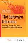 Image for The Software Dilemma : Balancing Creativity and Control on the Path to Sustainable Software