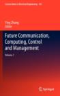 Image for Future Communication, Computing, Control and Management : Volume 1