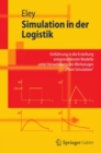Image for Simulation in der Logistik: Einfuhrung in die Erstellung ereignisdiskreter Modelle unter Verwendung des Werkzeuges &amp;quot;Plant Simulation&amp;quot;