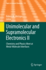 Image for Unimolecular and Supramolecular Electronics II: Chemistry and Physics Meet at Metal-Molecule Interfaces